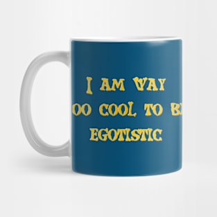 I am way too cool Mug